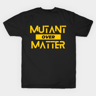 Mutant Over Matter Part Deux T-Shirt